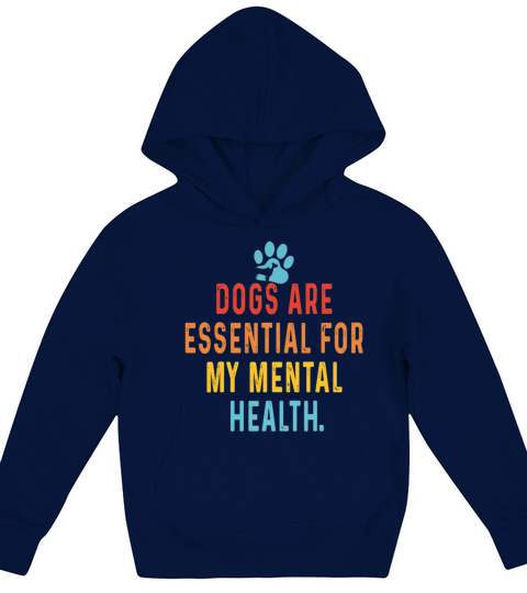 Dogs Are Essential For My Mental Health Funny Dog Kids Hoodie