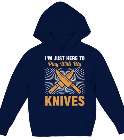 Im Just Here To Play With My Knives Chef Kitchen Kids Hoodie