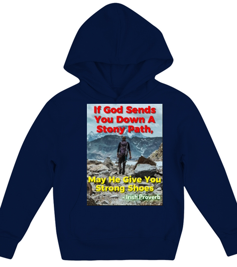 Irish Proverb - If God Sends You Down A Stony Path Kids Hoodie