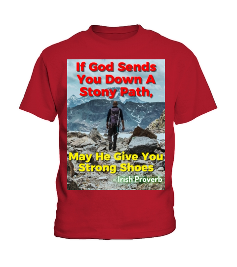 Irish Proverb - If God Sends You Down A Stony Path Kids T-Shirt