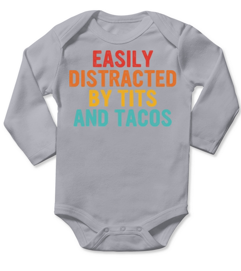 EASILY DISTRACTED BY TITS AND TACOS Long Sleeve Baby One-Piece