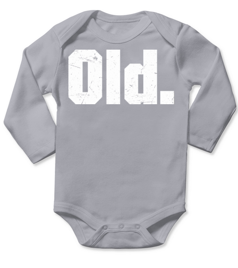 Old Funny 40th 50th 60th 70th Birthday Long Sleeve Baby One-Piece