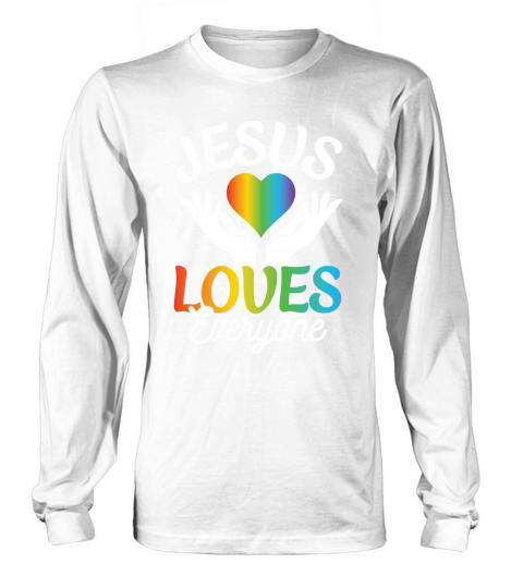 Jesus Loves Everyone LGBT Long sleeved Unisex
