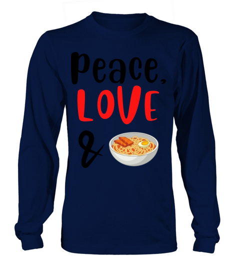 Peace Love and Noodle Soup Long sleeved Unisex