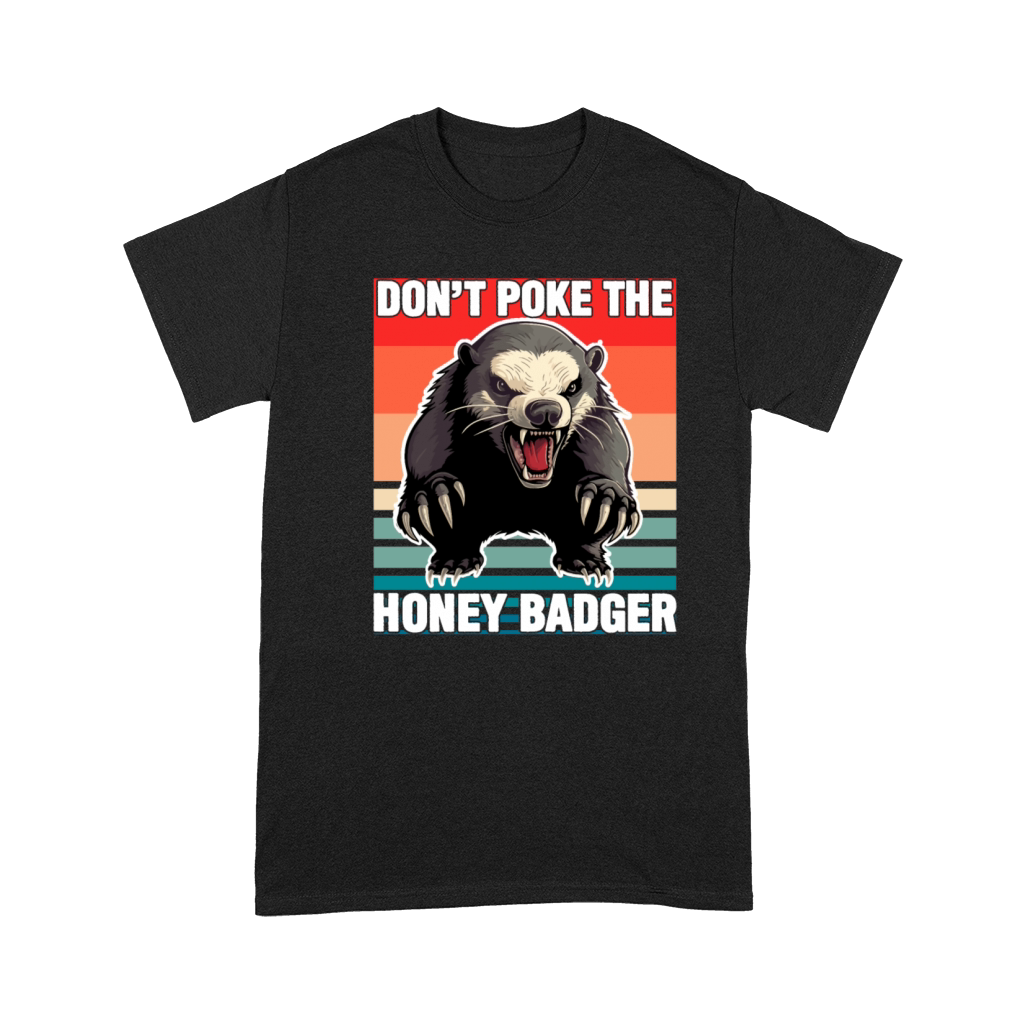Honey Badger Dont Poke The Honey Badger Premium T-shirt