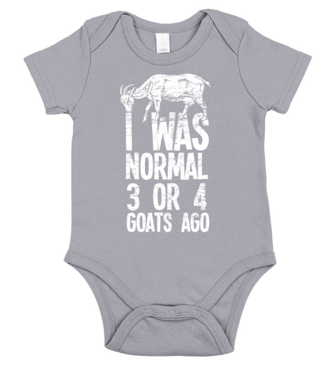 I Was Normal 3 Or 4 Goats Ago Goat Short Sleeve Baby One-Piece