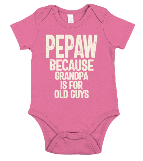 Pepaw - Grandpa is for old guys - Fathers Day Short Sleeve Baby One-Piece