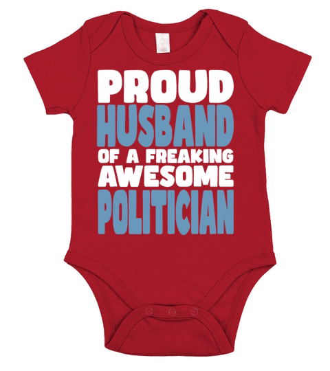 Proud Husband of freaking awesome Politician Short Sleeve Baby One-Piece