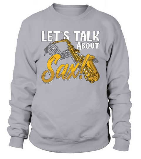 Saxophone Lets Talk About Instrument Saxophonist Sweatshirt Unisex