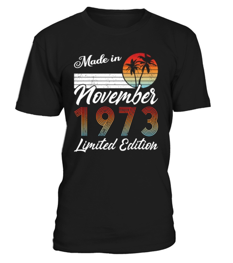 50th birthday november 1973 made in 1973 T-Shirt Unisex