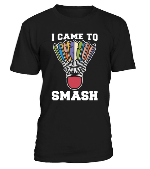 Badminton I Came To Smash Loves Shuttlecock Player T-Shirt Unisex