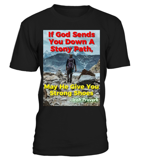 Irish Proverb - If God Sends You Down A Stony Path T-Shirt Unisex