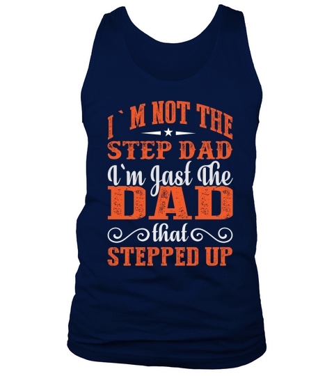 I`m Not The Step Dad I`m Jast The Dad That Stepped Up Tank Top Unisex