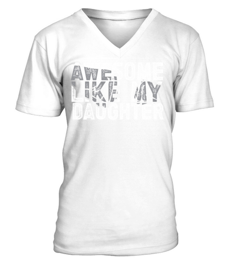 Awesome Like My Daughter Men Dad Daddy Funny V-Neck T-shirt