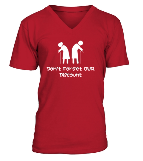 Dont Forget Our Discount Funny Senior Old People V-Neck T-shirt