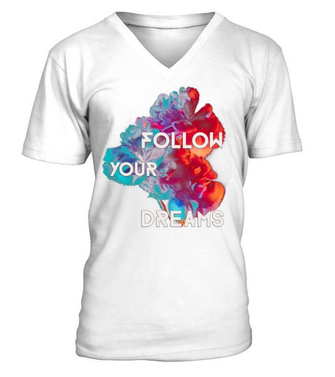 Follow Your Dreams Quotes Colorful Flowers V-Neck T-shirt