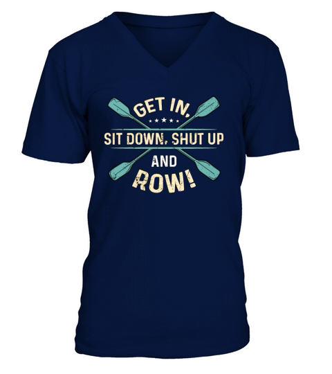 Rowing Get In Sit Down Water Sports Boating Rower V-Neck T-shirt