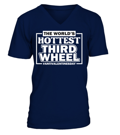The Worlds Hottest Third Wheel Anti Valentines Da V-Neck T-shirt