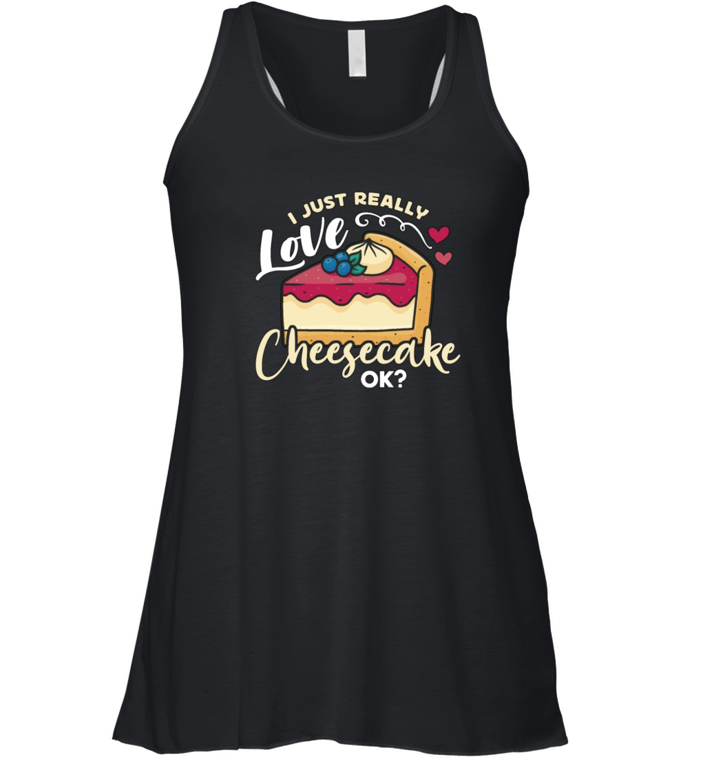 Cheesecake I Just Really Love Sweet Food Desserts Women's Flowy Tank Top