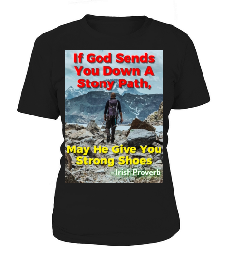 Irish Proverb - If God Sends You Down A Stony Path Women's T-Shirt