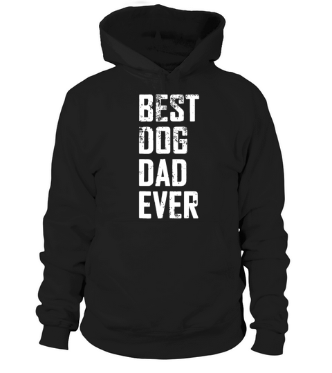Mens Funny Father Day - Vintage Best Dog Dad Ever Hoodie Unisex