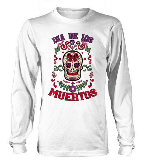 Dia De Los Muertos Day Of Dead Mexican Long sleeved Unisex