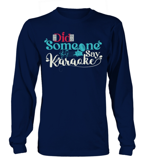 Funny Vintage Did Someone Say Karaoke Long sleeved Unisex
