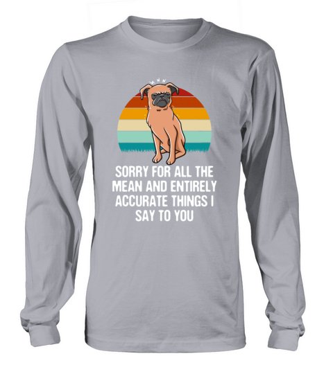 Sorry for the Mean and Accurate Things I Say Funny Long sleeved Unisex