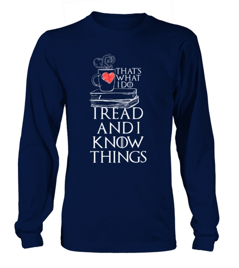 Thats What I Do I Read And I Know Things Book Lov Long sleeved Unisex
