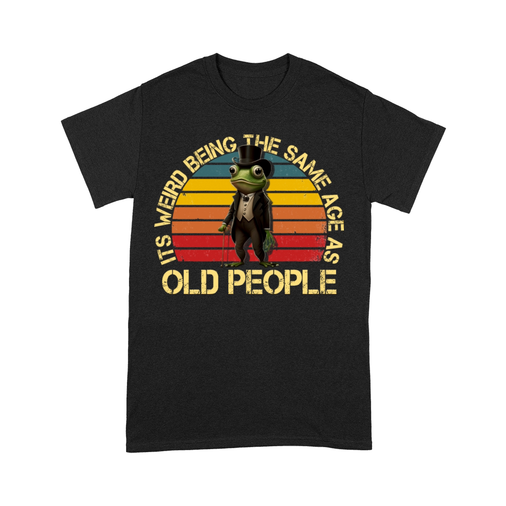 Its Weird Being The Same Age As Old People Retro Premium T-shirt