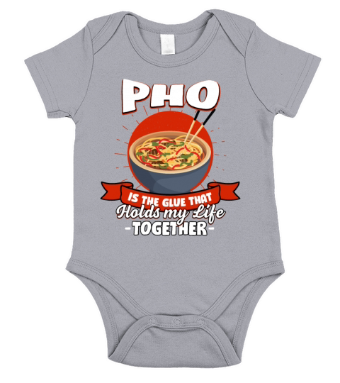 Pho Holds My Life Together Sayings Noodle Soup Quo Short Sleeve Baby One-Piece