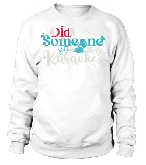 Funny Vintage Did Someone Say Karaoke Sweatshirt Unisex