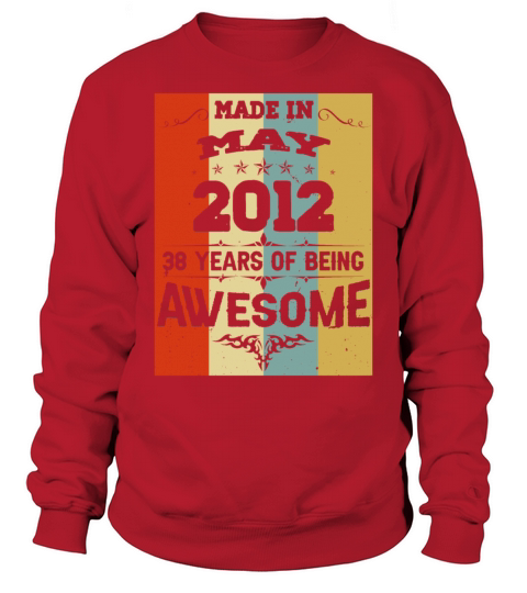 May 2012 Vintage Birthday Present Sweatshirt Unisex