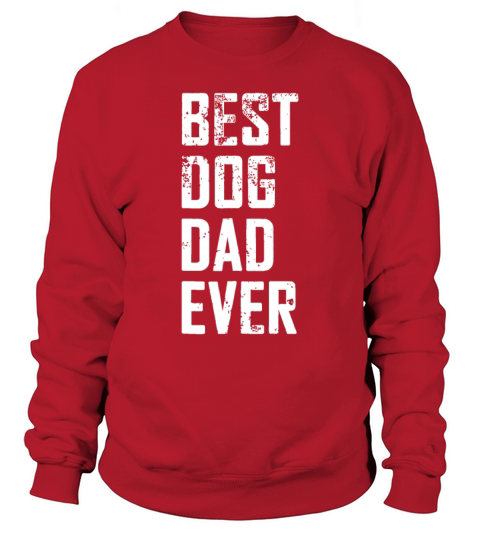 Mens Funny Father Day - Vintage Best Dog Dad Ever Sweatshirt Unisex