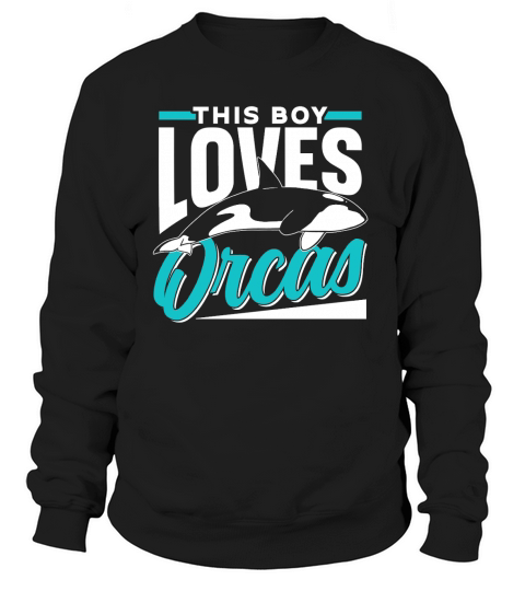This Boy Loves Orcas Sea Protect Whale Orca Pullove Sweatshirt Unisex