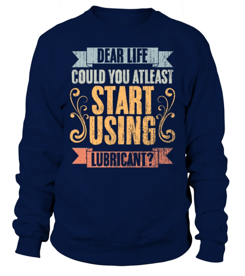Vintage Dear Life Could You At Least Start Using Sweatshirt Unisex