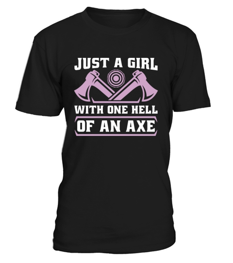 Axe Throwing Just A Girl With One Hell Woodworking T-Shirt Unisex
