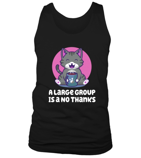A Large Group Is a No Thanks Introvert Funny Antis Tank Top Unisex