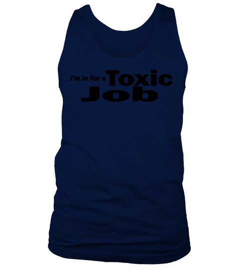 I m In For A Toxic Job 1A Tank Top Unisex