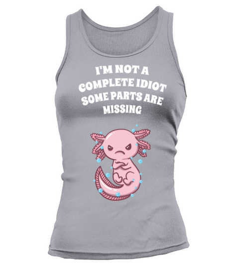 Im Not a Complete Idiot Some Parts Are Missing Sar Tank top Woman