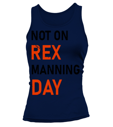 Not On Rex Manning Day loves Funny Quote Tank top Woman