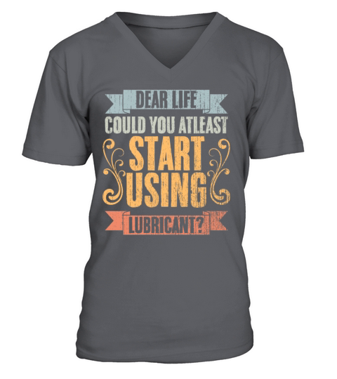 Vintage Dear Life Could You At Least Start Using V-Neck T-shirt