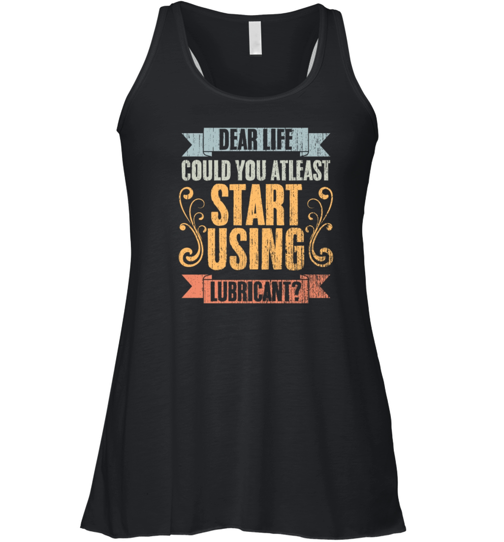 Vintage Dear Life Could You At Least Start Using Women's Flowy Tank Top
