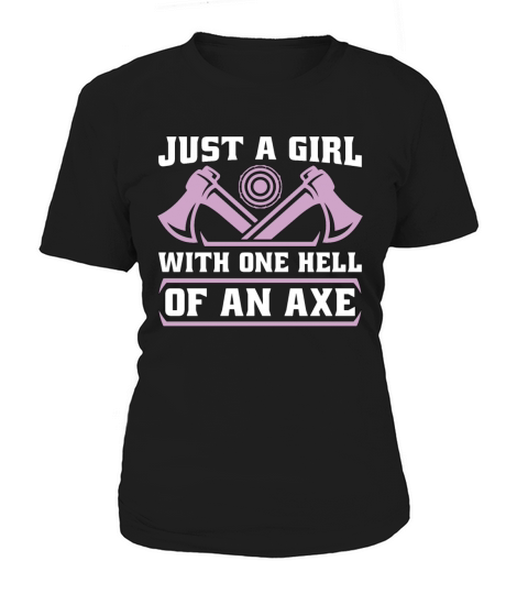 Axe Throwing Just A Girl With One Hell Woodworking Women's T-Shirt