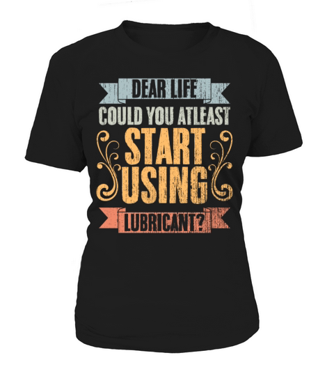 Vintage Dear Life Could You At Least Start Using Women's T-Shirt