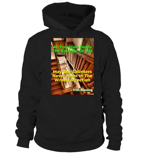 Irish Proverb - As You Slide Down The Banister Hoodie Unisex