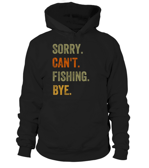 Sorry. Cant. Fishing. Bye. Retro Vintage Text Hoodie Unisex