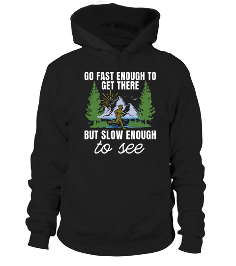 Trail Running Go Fast Enough To Trail Race Hiking Hoodie Unisex
