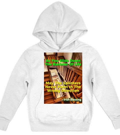 Irish Proverb - As You Slide Down The Banister Kids Hoodie