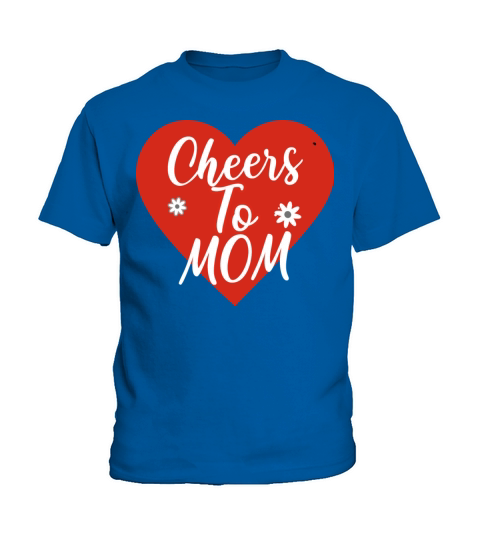 Happy Mothers day 2023 - Cheers To Mom Kids T-Shirt